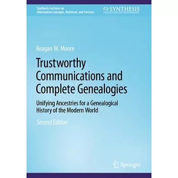 Trustworthy Communications and Complete Genealogies: Unifying Ancestries for a Genealogical History of the Modern World