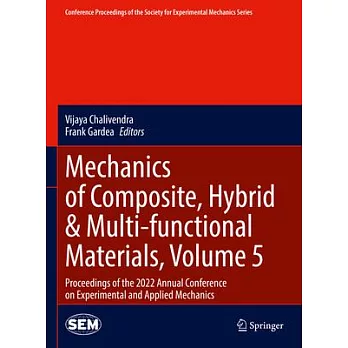 Mechanics of Composite, Hybrid & Multi-Functional Materials, Volume 5: Proceedings of the 2022 Annual Conference on Experimental and Applied Mechanics