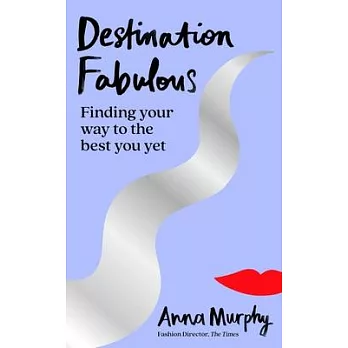 Destination Fabulous: Finding Your Way to the Best You Yet