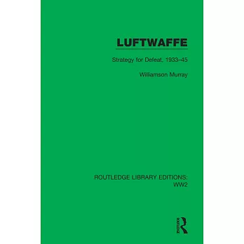 Luftwaffe: Strategy for Defeat, 1933-45