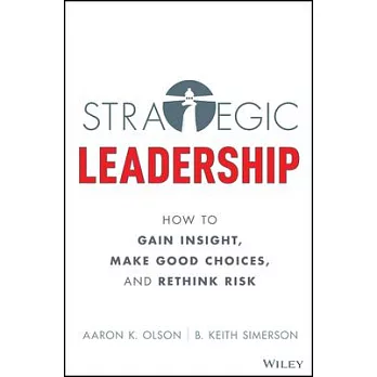 Leading with Strategic Thinking: Four Ways Effective Leaders Gain Insight, Drive Change, and Get Results