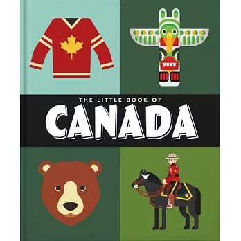 The Little Book of Canada: Mounties, Moose and Maple Syrup