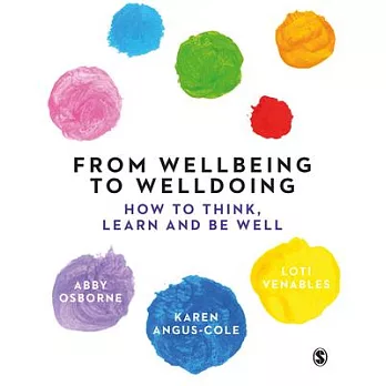 From wellbeing to welldoing : how to think, learn and be well /