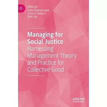 Managing for Social Justice: Harnessing Management Theory and Practice for Collective Good