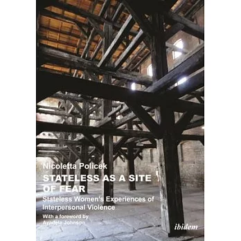 Stateless as a Site of Fear: Stateless Women’s Experiences of Interpersonal Violence: With a Foreword by Ayodele Johnson