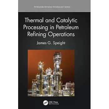 Thermal and Catalytic Processing in Petroleum Refining Operations