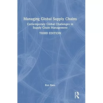 Managing Global Supply Chains: Contemporary Global Challenges in Supply Chain Management