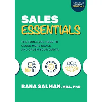 Sales Essentials: The Tools You Need at Every Stage to Close More Deals and Crush Your Quota