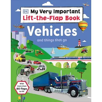 My Very Important Lift-the-Flap Book: Vehicles and Things That Go: With More Than 80 Flaps to Lift (3-6 歲適讀)