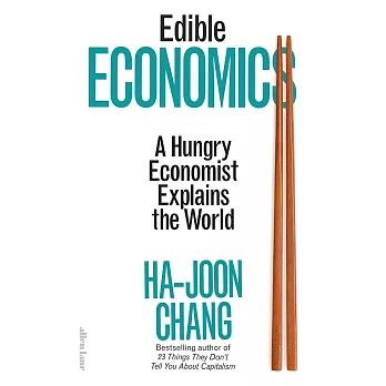 Edible Economics: A Hungry Economist Explains the World