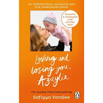 Loving and Losing You, Azaylia: My Inspirational Daughter and Our Unbreakable Bond