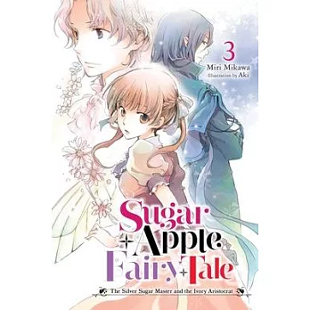 Sugar Apple Fairy Tale, Vol. 3 (Light Novel)