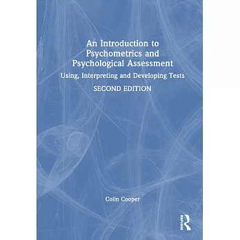 An Introduction to Psychometrics and Psychological Assessment: Using, Interpreting and Developing Tests