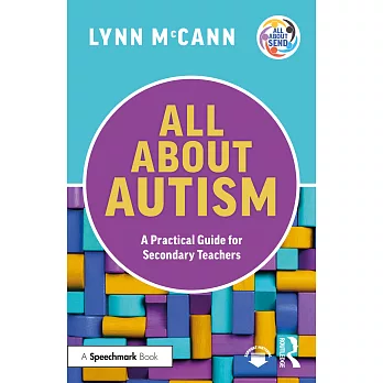 All about autism : a practical guide for secondary teachers /