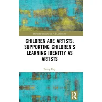 Children Are Artists: Supporting Children’s Learning Identity as Artists