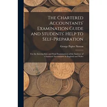 The Chartered Accountants’ Examination Guide and Students’ Help to Self-Preparation: For the Intermediate and Final Examinations of the Institute of C