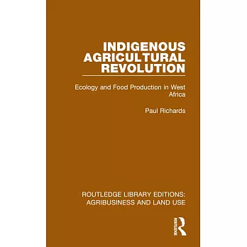 Indigenous Agricultural Revolution: Ecology and Food Production in West Africa