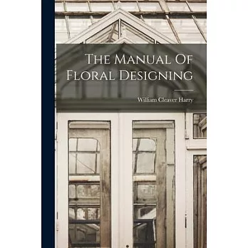 The Manual Of Floral Designing