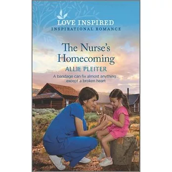 The Nurse’s Homecoming: An Uplifting Inspirational Romance