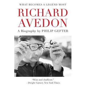 What Becomes a Legend Most: A Biography of Richard Avedon