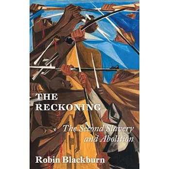 The Reckoning: The Second Slavery and Abolition, 1800-1888