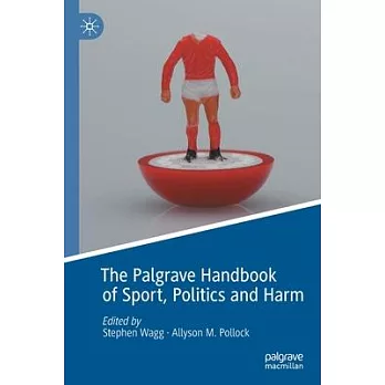 The Palgrave Handbook of Sport, Politics and Harm