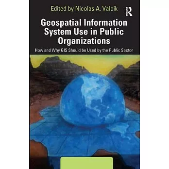 Geospatial Information System Use in Public Organizations: How and Why GIS Should Be Used in the Public Sector