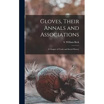 Gloves, Their Annals and Associations: A Chapter of Trade and Social History