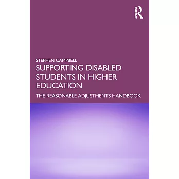 Supporting disabled students in higher education : the reasonable adjustments handbook /