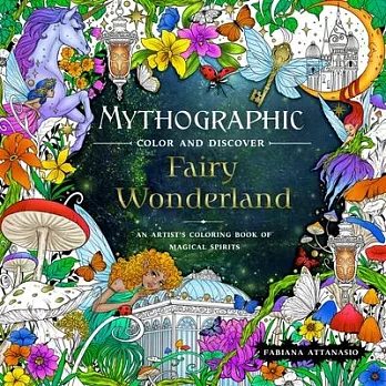 Mythographic Color and Discover: Fairy Wonderland: An Artist’s Coloring Book of Magical Spirits