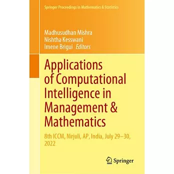 Applications of Computational Intelligence in Management & Mathematics: 8th ICCM, Nirjuli, Ap, India, July 29-30, 2022