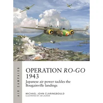 Operation Ro-Go 1943: Japanese Air Power Tackles the Bougainville Landings