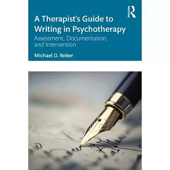 A Therapist’s Guide to Writing in Psychotherapy: Assessment, Documentation, and Intervention