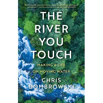 The River You Touch: Making a Life on Moving Water