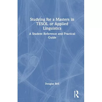 Studying for a Masters in Tesol or Applied Linguistics: A Student Reference and Practical Guide