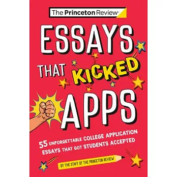 Essays that kicked apps : [55+ unforgettable college application essays that got students accepted]