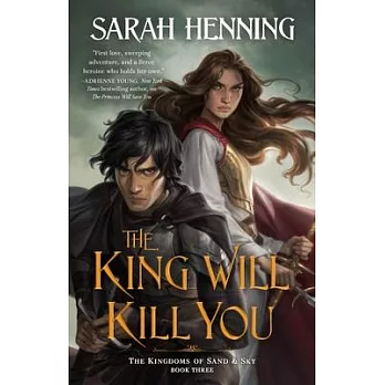 The King Will Kill You: The Kingdoms of Sand & Sky Book Three