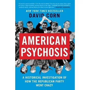 American Psychosis: A Historical Investigation of How the Republican Party Went Crazy