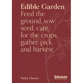 Edible Garden: Bloom Gardener’s Guide Volume 7