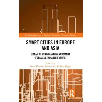 Smart cities in Europe and Asia :  urban planning and management for a sustainable future /