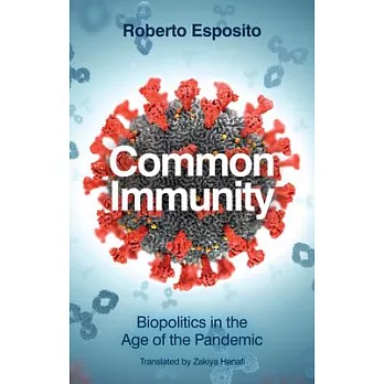 Common Immunity: Biopolitics in the Age of the Pandemic