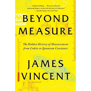 Beyond Measure: The Hidden History of Measurement from Cubits to Quantum Constants