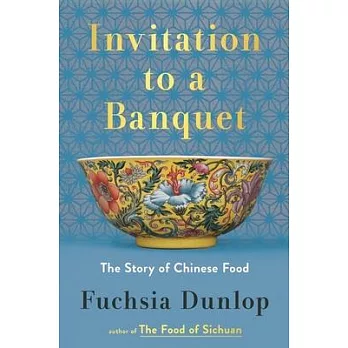 Invitation to a Banquet: A History of Chinese Food