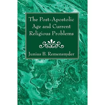 The Post-Apostolic Age and Current Religious Problems