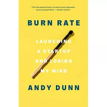 Burn rate : launching a startup and losing my mind /