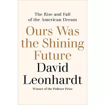 Ours Was the Shining Future: The Rise and Fall of the American Dream