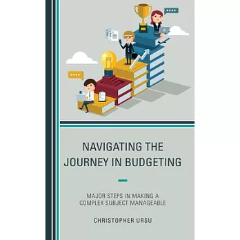 Navigating the Journey in Budgeting: Major Steps in Making a Complex Subject Manageable