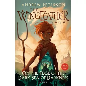 Wingfeather saga (1): ON THE EDGE OF THE DARK SEA OF DARKNESS/
