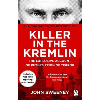 Killer in the Kremlin: The Explosive Account of Putin’s Reign of Terror