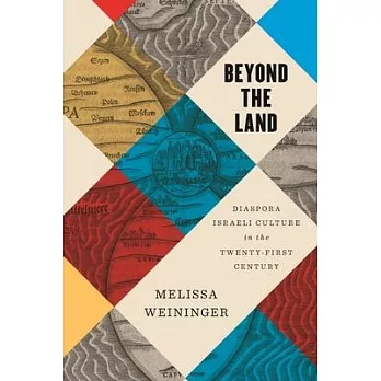 Beyond the Land: Diaspora Israeli Culture in the Twenty-First Century